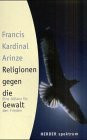 Religionen gegen die Gewalt. Eine Allianz für den Frieden