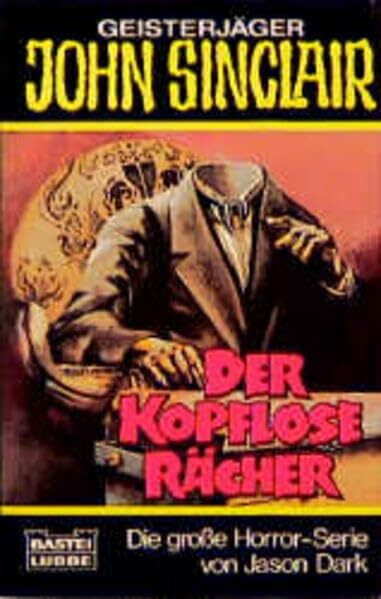 Der kopflose Rächer (John Sinclair. Bastei Lübbe Taschenbücher)