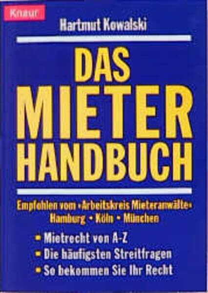 Das Mieterhandbuch: Empfohlen vom "Arbeitskreis Mieteranwälte" Hamburg-Köln-München. Mietrecht von A - Z. Die häufigsten Streitfragen. So bekommen Sie Ihr Recht (Knaur Taschenbücher. Ratgeber)