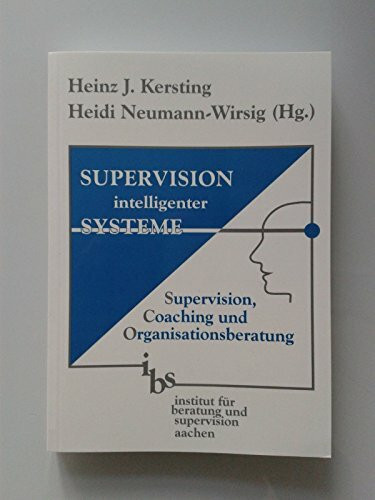 Supervision intelligenter Systeme: Supervision - Coaching - Organisationsberatung