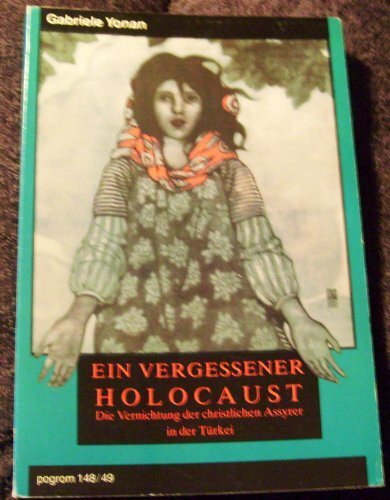 Ein vergessener Holocaust - Die Vernichtung der christlichen Assyrer in der Türkei. Eine Dokumentation