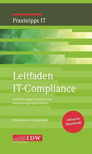 Leitfaden IT-Compliance: Anforderungen, Chancen und Umsetzungsmöglichkeiten (IDW Praxistipps IT: Digitalisierungshilfe für Wirtschaftsprüfer)