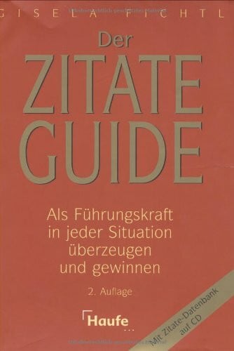 Der Zitate Guide: Als Führungskraft in jeder Situation überzeugen und gewinnen