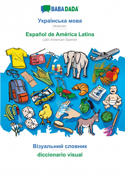 BABADADA, Ukrainian (in cyrillic script) - Español de América Latina, visual dictionary (in cyrillic script) - diccionario visual