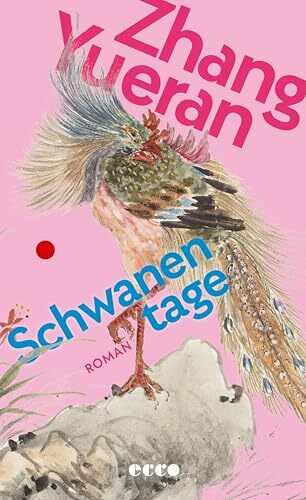 Schwanentage: Roman | Preisgekrönte chinesische Literatur | »Zhang Yueran hat mit ›Schwanentage‹ ein wirklich lesenswertes, böses Buch geschrieben.« Elke Heidenreich
