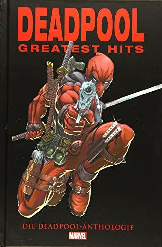 Deadpool Anthologie: Deadpools Greatest Hits