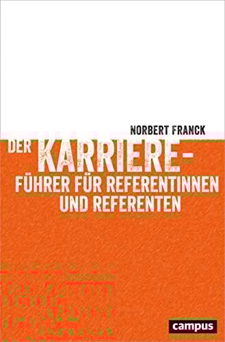 Der Karriereführer für Referentinnen und Referenten: Einsteigen und erfolgreich vorankommen Der Karriereführer für Referentinnen und Referenten: Einsteigen und erfolgreich vorankommen