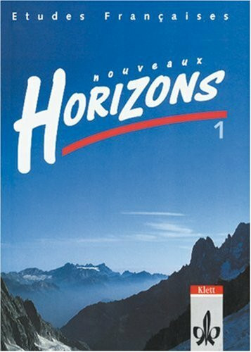 Etudes Francaises, Nouveaux Horizons, Bd.1, Schülerbuch, Ausgabe für alle Bundesländer außer Bayern u. Sachsen (Etudes Françaises - Nouveaux Horizons. Lesebuch zur Einführung in die Oberstufenarbeit)