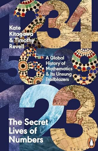 The Secret Lives of Numbers: A Global History of Mathematics & Its Unsung Trailblazers