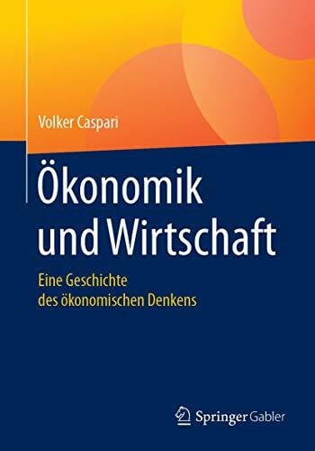 Ökonomik und Wirtschaft: Eine Geschichte des ökonomischen Denkens