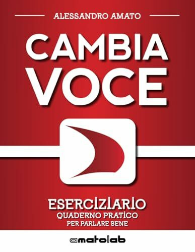 CAMBIAVOCE - Eserciziario: Quaderno Pratico per parlare bene (esercizi di dizione, fonazione, voce, articolazione...)