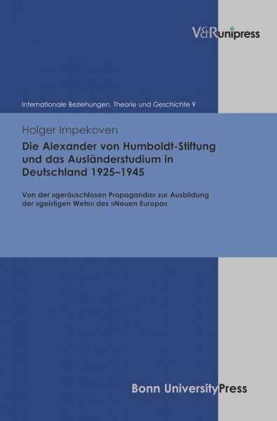 Die Alexander von Humboldt-Stiftung und das Ausländerstudium in Deutschland 1925-1945