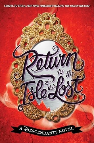 Return to the Isle of the Lost-A Descendants Novel, Book 2: A Descendants Novel (The Descendants, Band 2) Return to the Isle of the Lost-A Descendants Novel, Book 2: A Descendants Novel (The Descendants, Band 2)