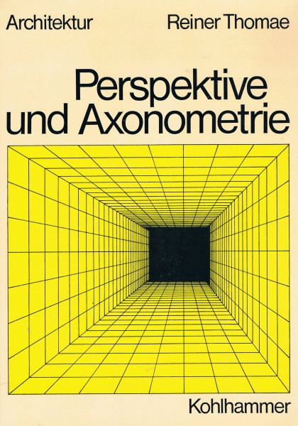 Perspektive und Axonometrie (Fachbuchreihe Architektur)