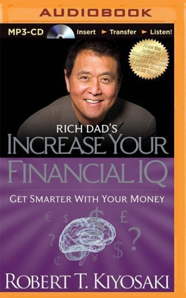 Rich Dad's Increase Your Financial IQ: Get Smarter with Your Money