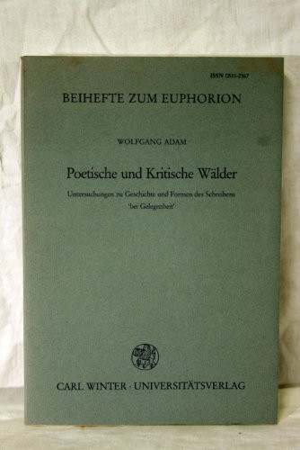 Poetische und Kritische Wälder. Untersuchungen zu Geschichte und Formen des Schreibens 'bei Gelegenheit'