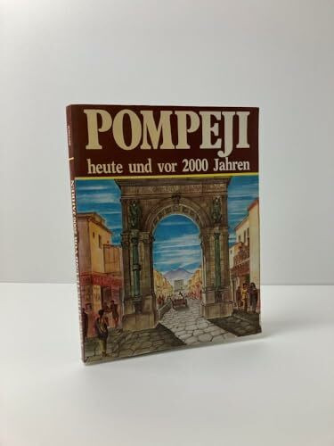 Pompeji. Heute und vor 2000 Jahren