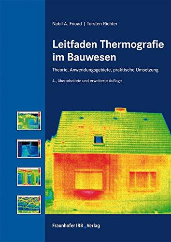 Leitfaden Thermografie im Bauwesen: Theorie, Anwendungsgebiete, praktische Umsetzung