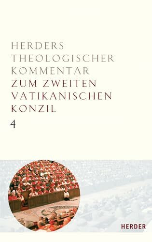 Herders Theologischer Kommentar zum Zweiten Vatikanischen Konzil (HthK Vat.II): Apostolicam actuositatem; Dignitatis humanae; Ad gentes; Presbyterorum ordinis; Gaudium et spes