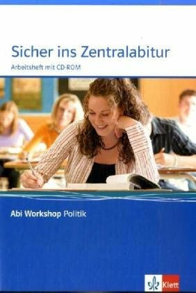 Sicher ins Zentralabitur: Arbeitsheft mit CD-ROM Klasse 12 (Abi Workshop Politik)