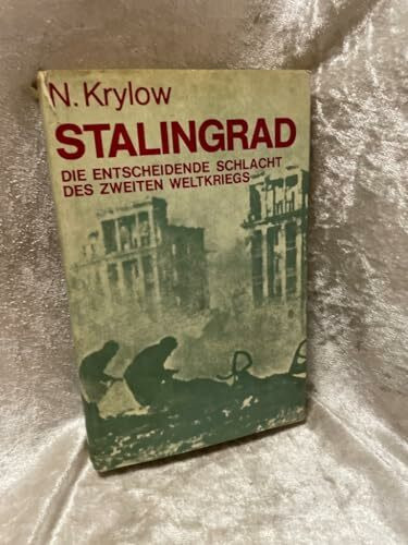 Stalingrad: Die entscheidende Schlacht d. Zweiten Weltkriegs