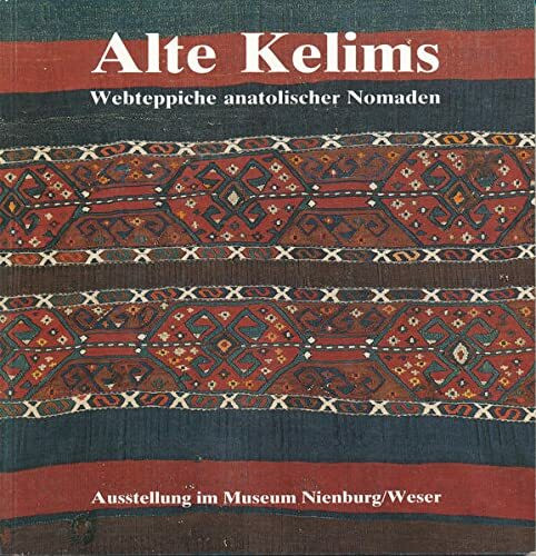 Alte Kelims: Webteppiche anatolischer Nomaden. Ausstellung im Museum Nienburg 1990