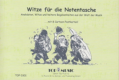 Witze für die Notentasche: Anekdoten, Witze und heitere Begebenheiten aus der Welt der Musik
