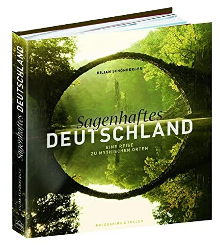 Bildband Sagenhaftes Deutschland: Eine Reise zu mythischen Orten zwischen Nordsee und Alpen, mit Texten aus Sagen und Grimms Märchen. Kraftorte im Harz, Thüringen, Werratal, Allgäu u.v.m.