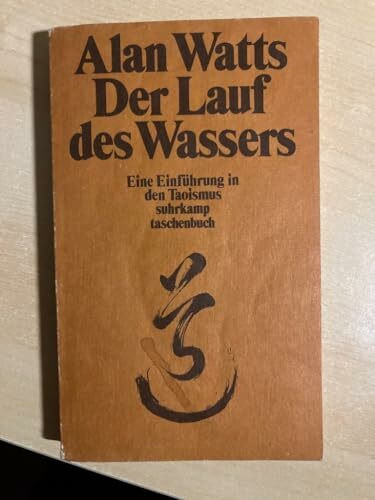 Der Lauf des Wassers: Eine Einführung in den Taoismus. Unter Mitarbeit von Al Chung-liang Huang. Einzig berechtigte Übertragung aus dem Amerikanischen von Susanne Schaup (suhrkamp taschenbuch)