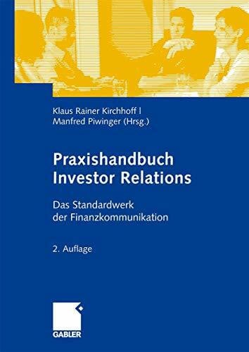 Praxishandbuch Investor Relations: Das Standardwerk der Finanzkommunikation