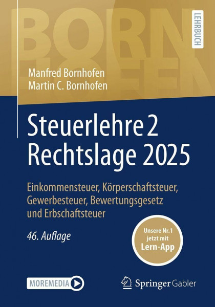 Steuerlehre 2 Rechtslage 2025: Einkommensteuer, Körperschaftsteuer, Gewerbesteuer, Bewertungsgesetz und Erbschaftsteuer