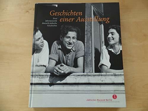 Geschichten einer Ausstellung: Zwei Jahrtausende deutsch-jüdische Geschichte