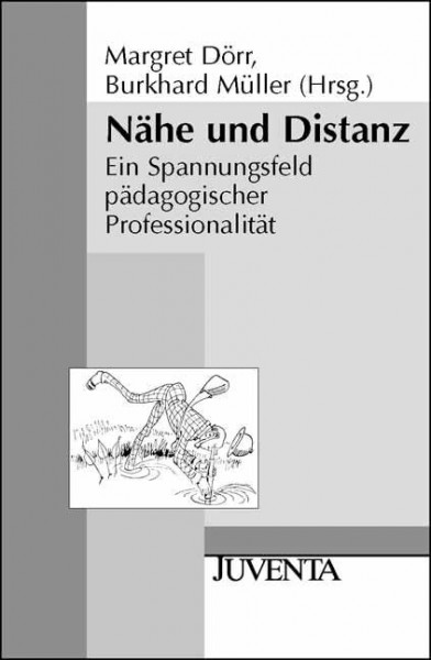 Nähe und Distanz: Ein Spannungsfeld pädagogischer Professionalität (Juventa Paperback)