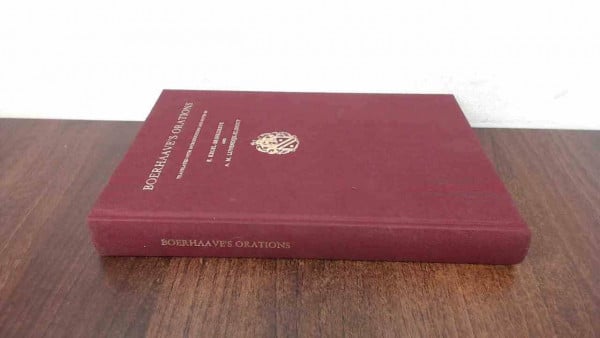 Boerhaave's Orations: Translated With Introductions and Notes (Publications of the Sir Thomas Browne Institute, New Ser., No. 4, Band 4)