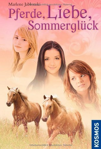 Pferde, Liebe, Sommerglück: Dreifachband: Dreifachband: Hexen, Herzen, Pferdeträume; Pferde, Liebe, Liebes-Stress; Mädchenpower, Pferdeglück