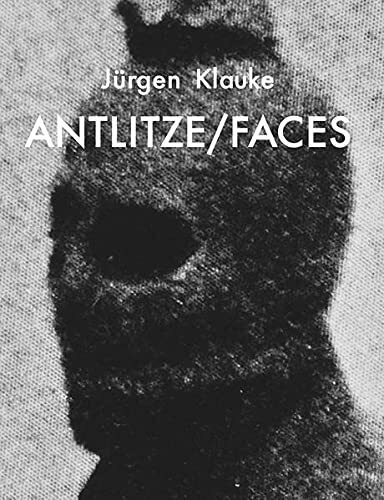 Jürgen Klauke, Antlitze / Faces