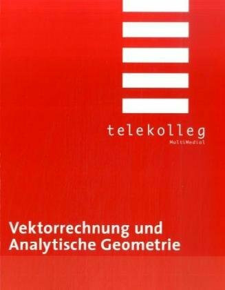 Vektorrechnung und Analytische Geometrie: Telekolleg