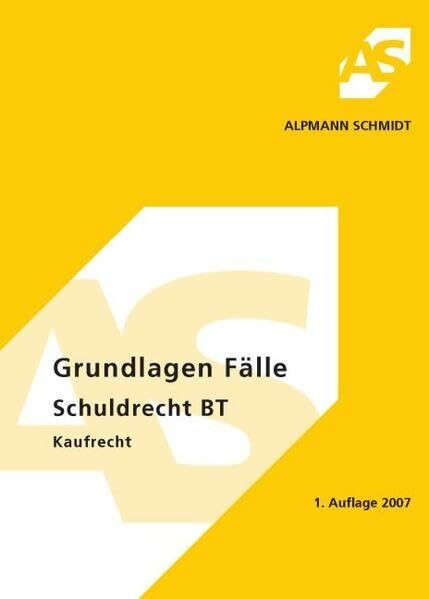 Grundlagen Fälle Schuldrecht BT : Kaufrecht (Alpmann und Schmidt - Skripte)