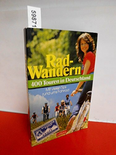 Radwandern. 400 Touren in Deutschland. Mit vielen Tips rund ums Fahrrad