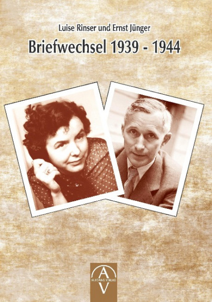 Luise Rinser und Ernst Jünger Briefwechsel 1939 - 1944