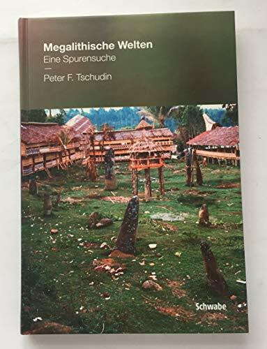 Megalithische Welten: Eine Spurensuche