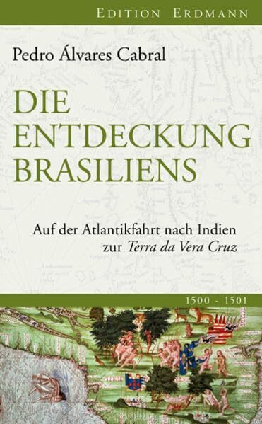 Die Entdeckung Brasiliens: Auf der Atlantikfahrt nach Indien zur Terra da Vera Cruz