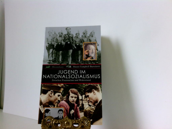 Jugend im Nationalsozialismus: Zwischen Faszination und Widerstand (Bloomsbury Kinder- und Jugendbücher)