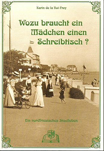 Wozu braucht ein Mädchen einen Schreibtisch?: Ein nordfriesisches Inselleben