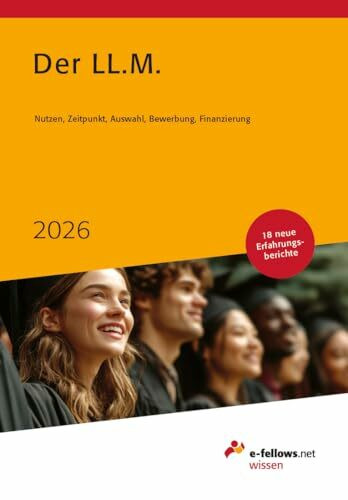 Der LL.M. 2026: Nutzen, Zeitpunkt, Auswahl, Bewerbung, Finanzierung (e-fellows.net-Wissen)
