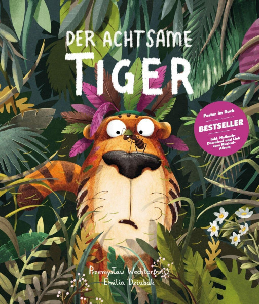 Der Achtsame Tiger Das Kinderbuch des Jahres! Tiergeschichte zum Vorlesen, Gute-Nacht-Geschichte über Gerüchte, innere Werte und wilde Tiere. Bilderbuch für Tiger-Fans ab 3 Jahren.