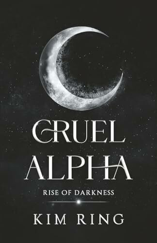 Cruel Alpha: Rise of Darkness