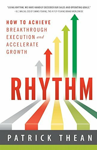 Rhythm: How to Achieve Breakthrough Execution and Accelerate Growth