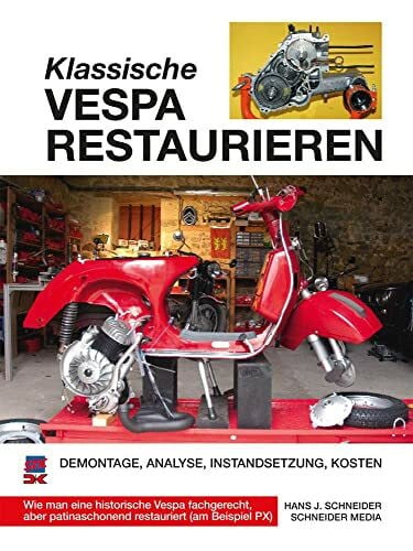 Klassische Vespa restaurieren: Demontage – Analyse – Instandsetzung – Kosten