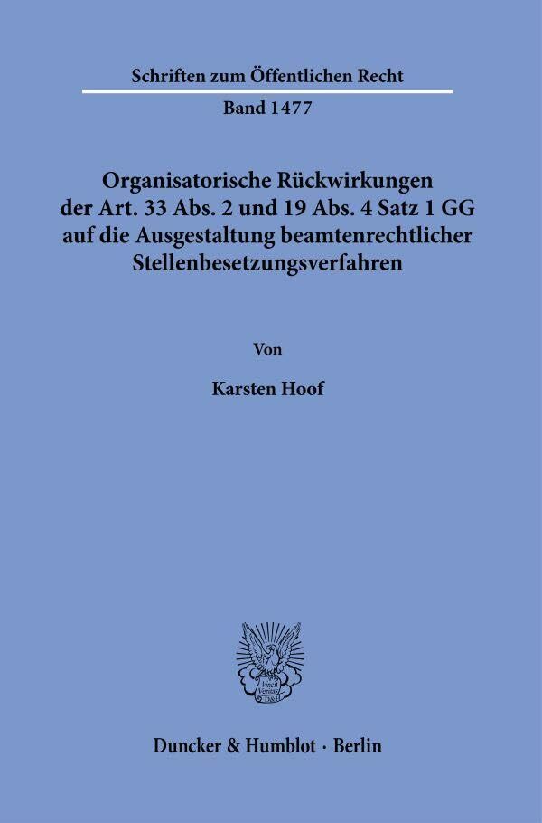 Organisatorische Rückwirkungen der Art. 33 Abs. 2 und 19 Abs. 4 Satz 1 GG auf die Ausgestaltung beamtenrechtlicher Stellenbesetzungsverfahren.: Eine ... 138,... Organisatorische Rückwirkungen der Art. 33 Abs. 2 und 19 Abs. 4 Satz 1 GG auf die Ausgestaltung beamtenrechtlicher Stellenbesetzungsverfahren.: Eine ... 138, 102. (Schriften zum Öffentlichen Recht)